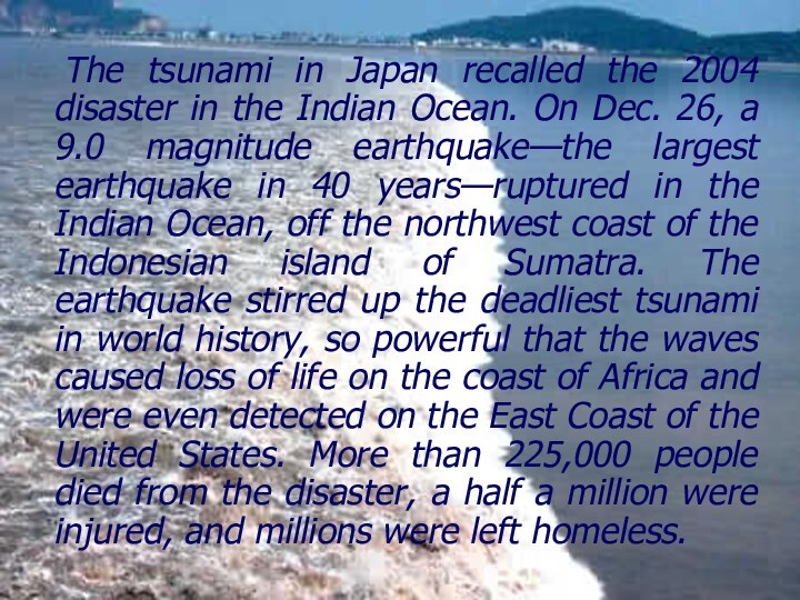 The tsunami in Japan recalled the 2004 disaster in the Indian Ocean.
