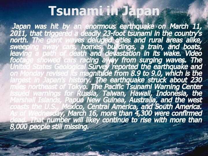 Tsunami in Japan	Japan was hit by an enormous earthquake on March