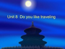 Unit 8 Do you like traveling