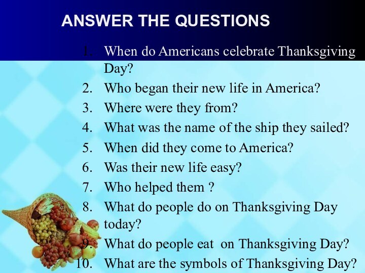 ANSWER THE QUESTIONSWhen do Americans celebrate Thanksgiving Day?Who began their new life