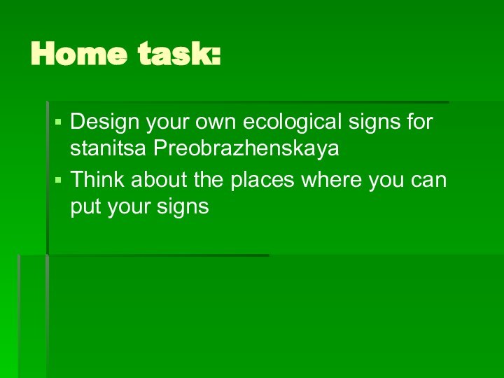 Design your own ecological signs for stanitsa PreobrazhenskayaThink about the places where