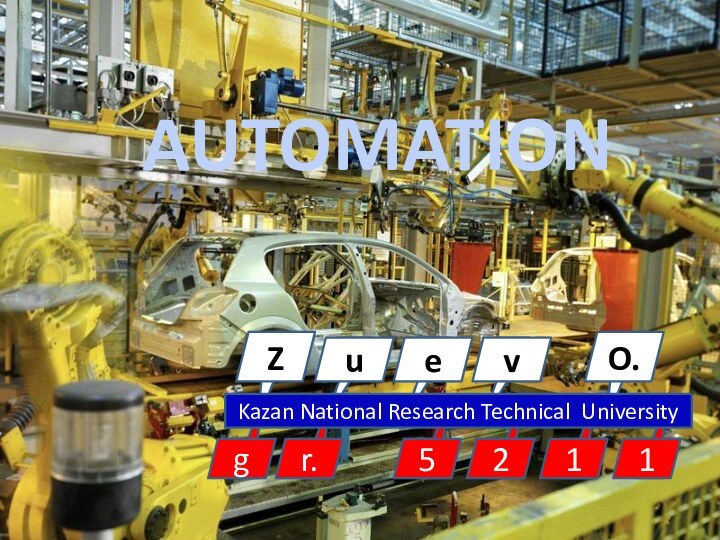 AUTOMATIONO.uev5211ZKazan National Research Technical Universitygr.