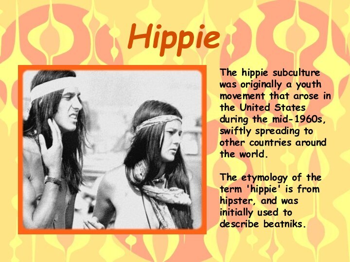 Hippie Hippie The hippie subculture was originally a youth movement that arose