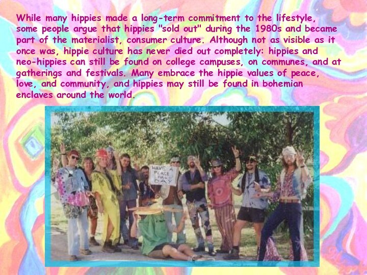 While many hippies made a long-term commitment to the lifestyle, some people