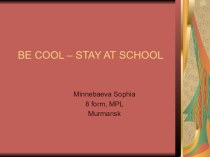 Be cool - stay at school