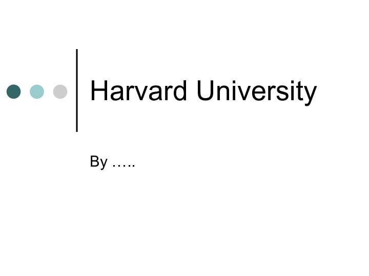 Harvard UniversityBy …..