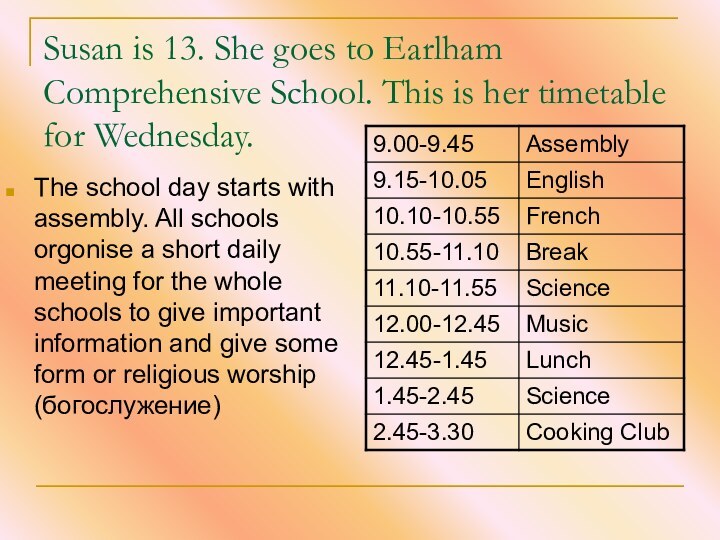 Susan is 13. She goes to Earlham Comprehensive School. This is her