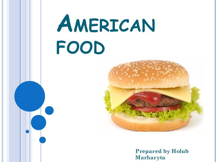 American foodPrepared by Holub Marharyta
