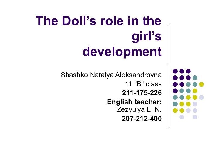 The Doll’s role in the girl’s development Shashko Natalya Aleksandrovna11 