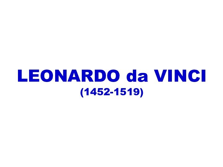 LEONARDO da VINCI  (1452-1519)