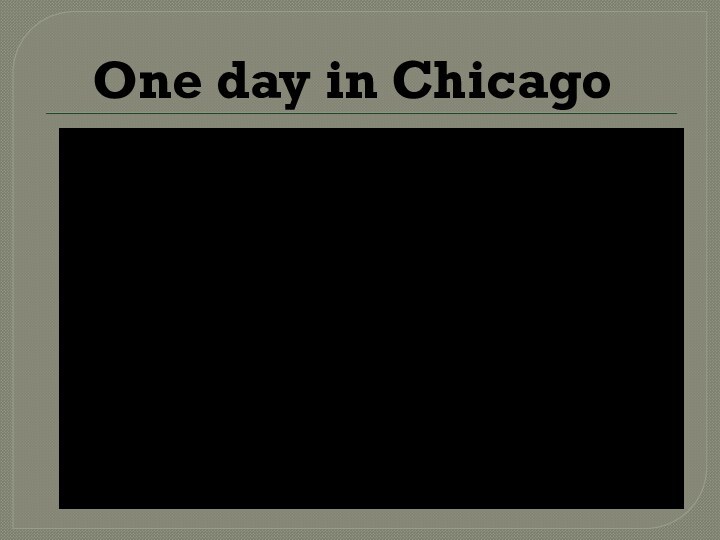 One day in Chicago