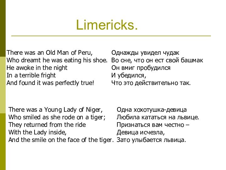 Limericks.There was an Old Man of Peru, Who dreamt he was eating