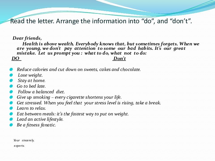 Read the letter. Arrange the information into “do”, and “don’t”.  Dear