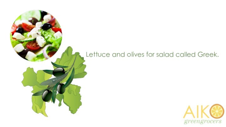 Lettuce and olives for salad called Greek.