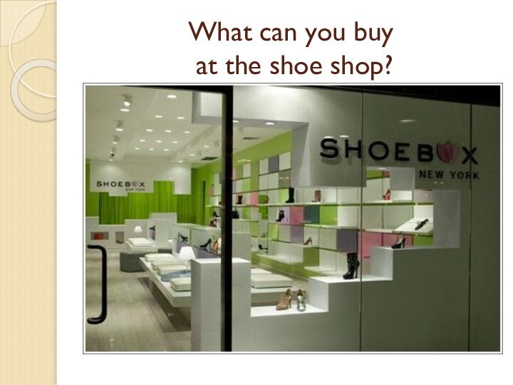 What can you buy  at the shoe shop?