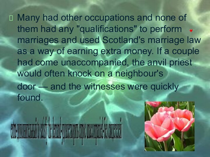 Many had other occupations and none of them had any 