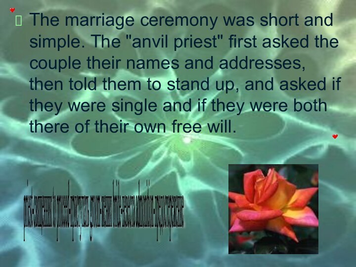The marriage ceremony was short and simple. The 