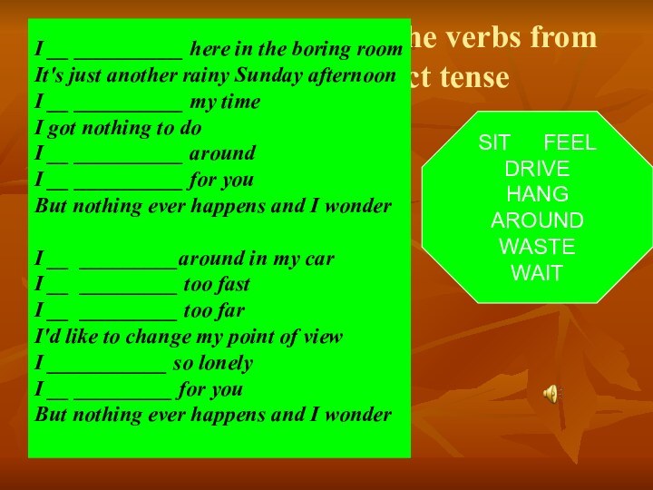 Complete the lines using the verbs from the box in the correct