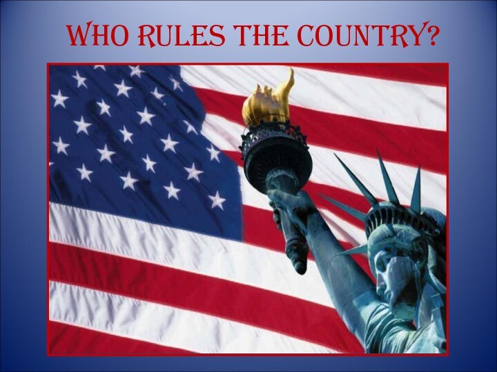 Who Rules the Country?