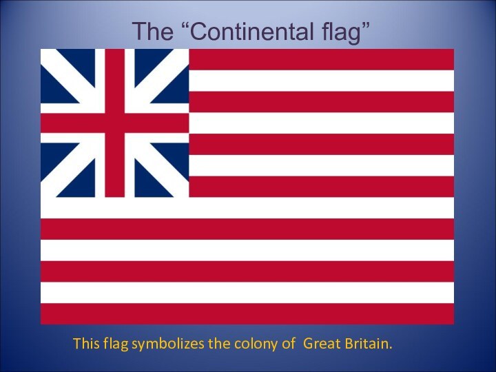 This flag symbolizes the colony