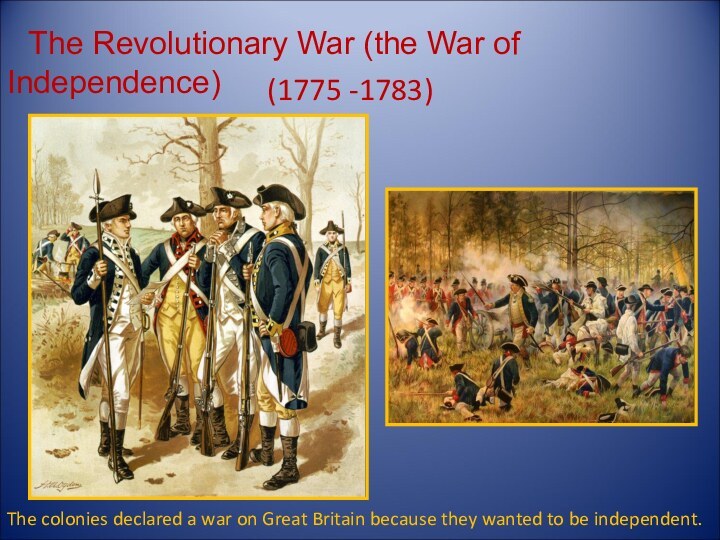 The Revolutionary War (the War of Independence)
