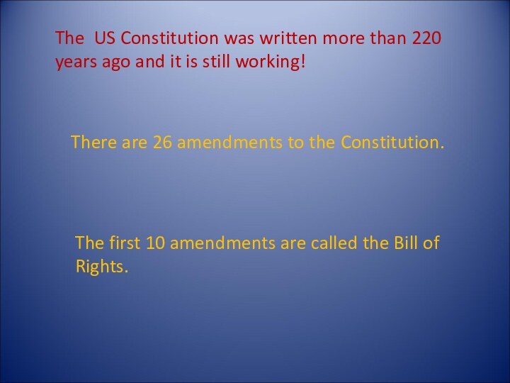 The US Constitution was written more than 220 years ago and