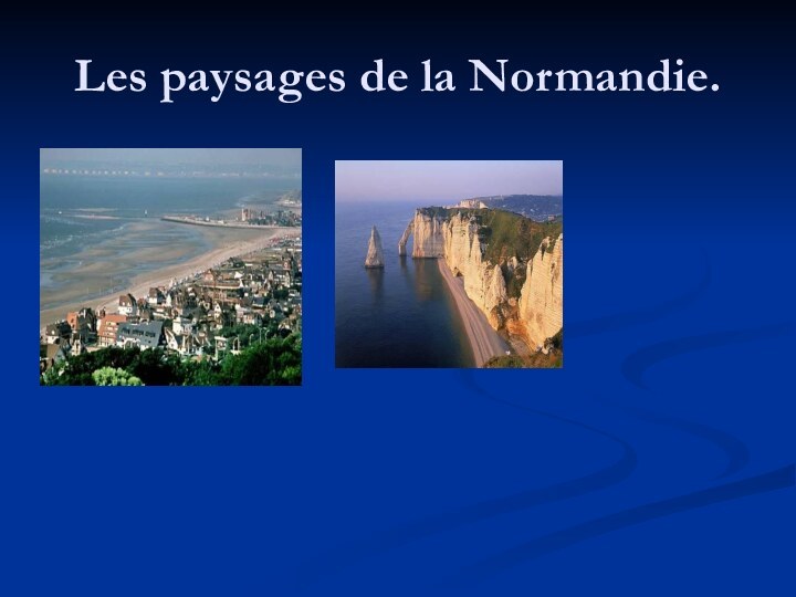 Les paysages de la Normandie.