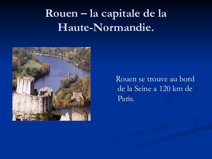 Rouen – la capitale de la Haute-Normandie.   Rouen se trouve