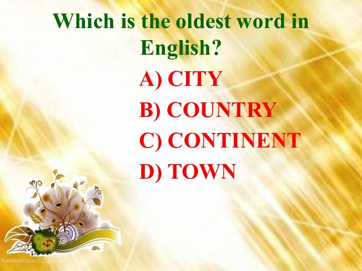 Which is the oldest word in English?  A) CITY  B)