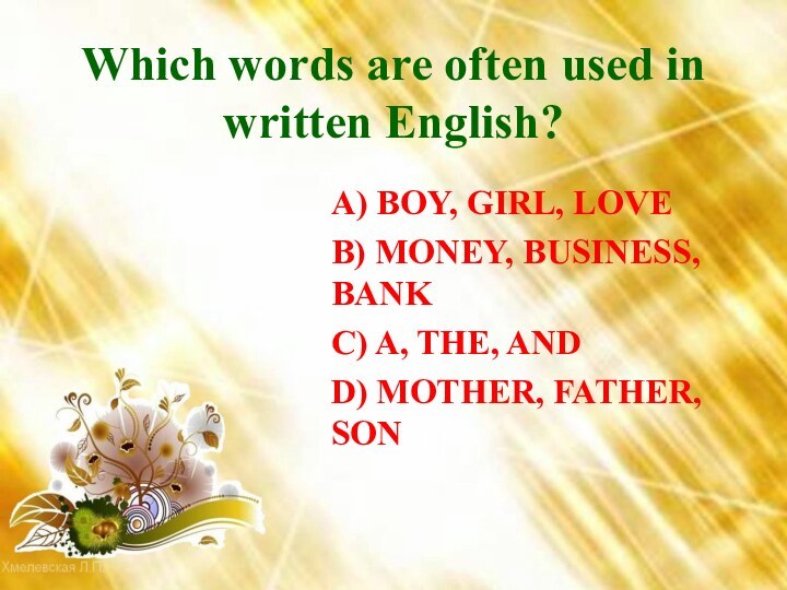 Which words are often used in written English? A) BOY, GIRL,