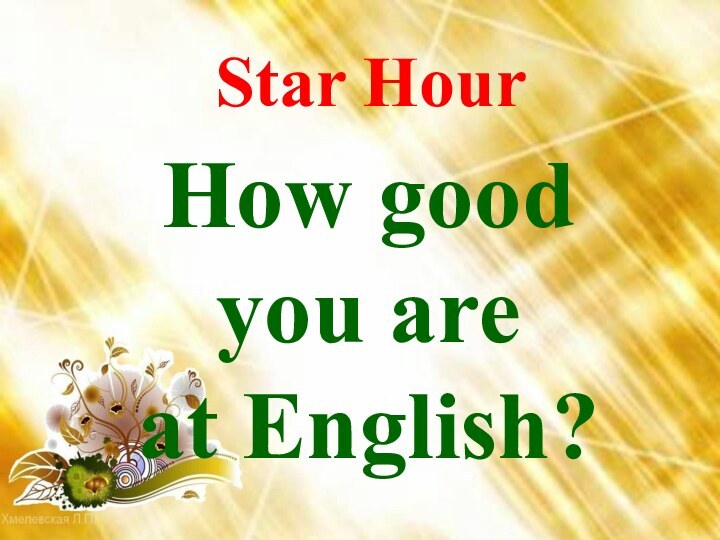 How good you are at English?Star Hour