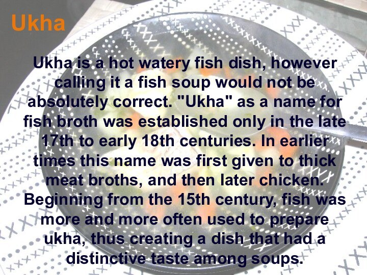 Ukha Ukha is a hot watery fish dish, however calling it