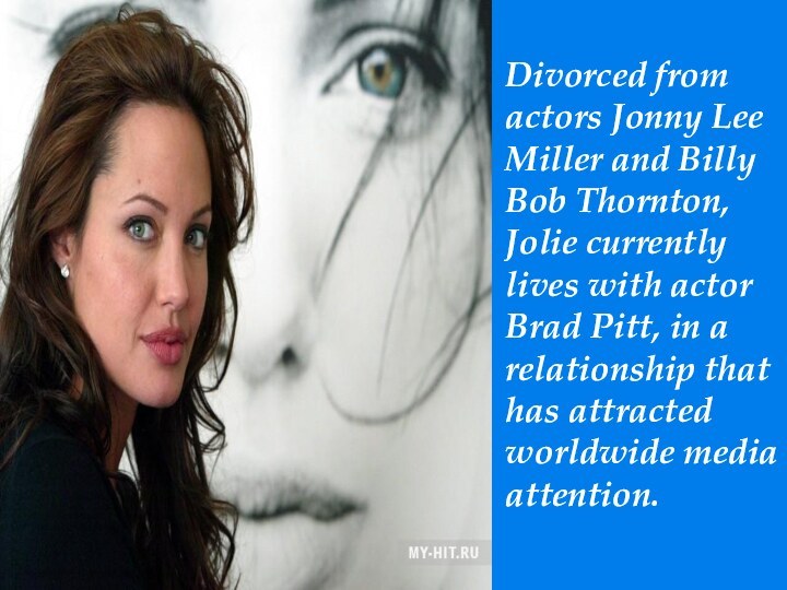 Divorced from actors Jonny Lee Miller and Billy Bob Thornton, Jolie