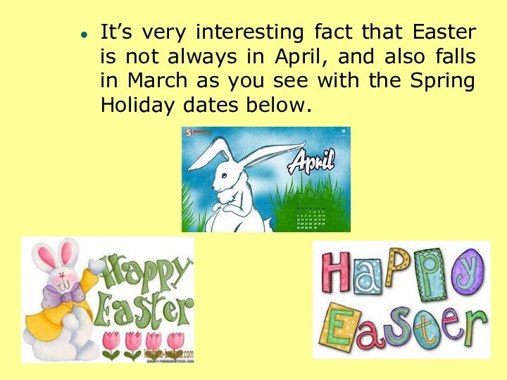 It’s very interesting fact that Easter is not always in April,