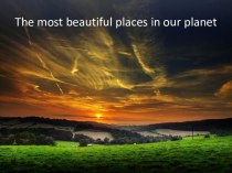The most beautiful places in our planet