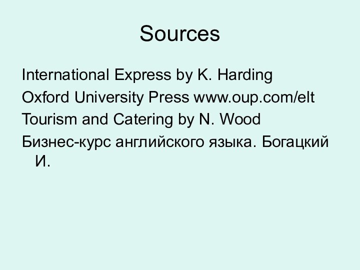 SourcesInternational Express by K. HardingOxford University Press www.oup.com/eltTourism and Catering by N.