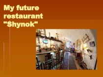 My future restaurant Shynok