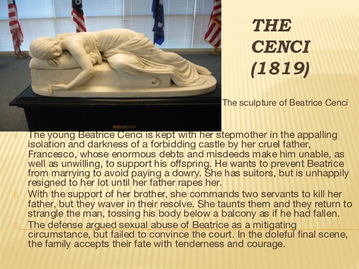 The Cenci (1819)The sculpture of Beatrice CenciThe young Beatrice Cenci is kept