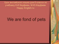 We are fond of pets