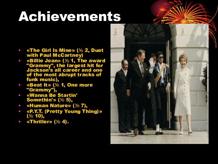 Achievements«The Girl Is Mine» (№ 2, Duet with Paul McCartney)«Billie Jean» (№ 1, The