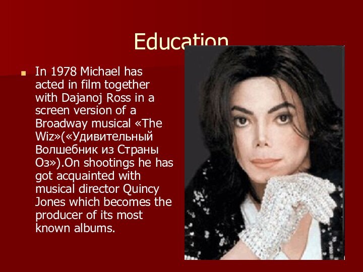 EducationIn 1978 Michael has acted in film together with Dajanoj Ross in a screen