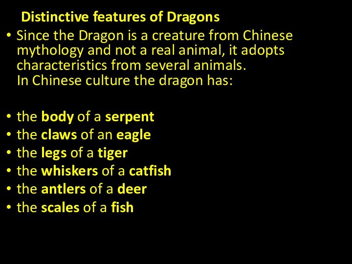 Distinctive features of DragonsSince the Dragon is a creature from Chinese