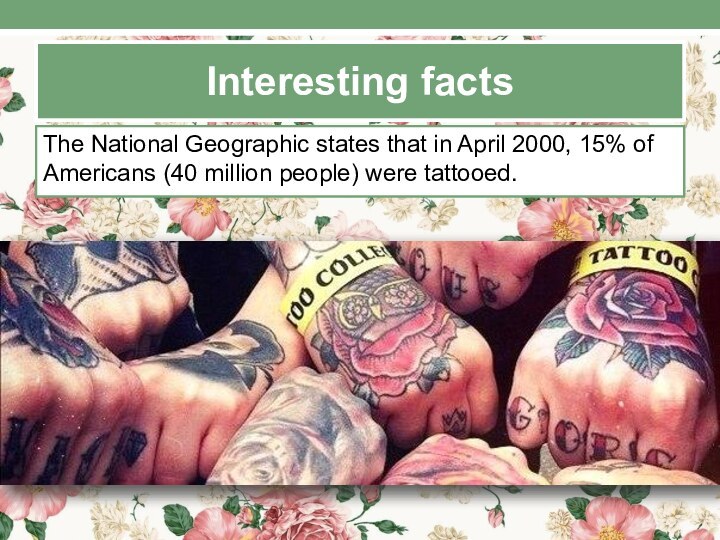 Interesting factsThe National Geographic states that in April 2000, 15% of Americans (40 million