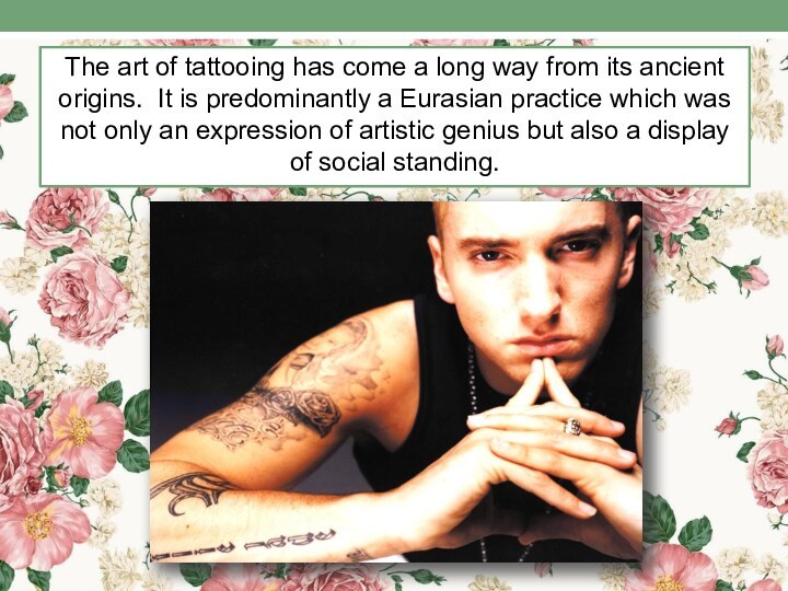 The art of tattooing has come a long way from its ancient origins. It
