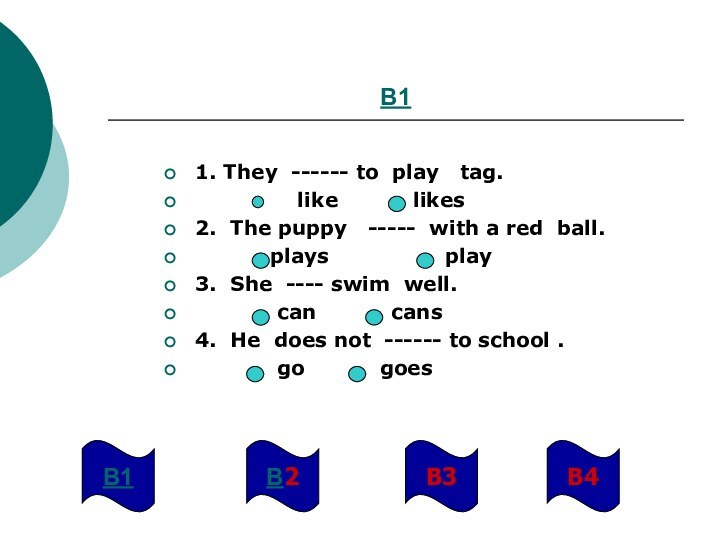 B11. They ------ to play  tag.