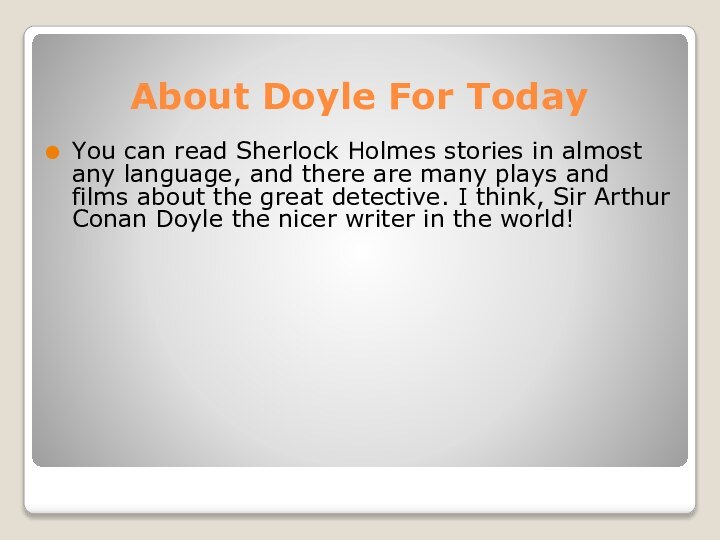 About Doyle For TodayYou can read Sherlock Holmes stories in almost any