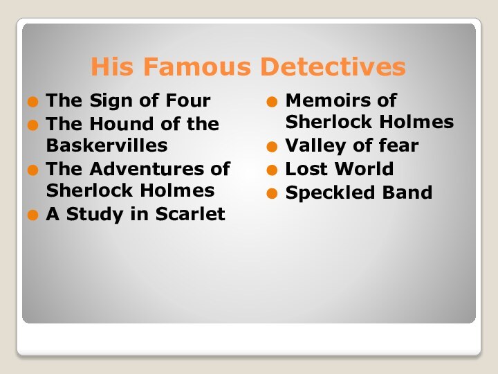 His Famous DetectivesThe Sign of FourThe Hound of the BaskervillesThe Adventures of Sherlock HolmesA
