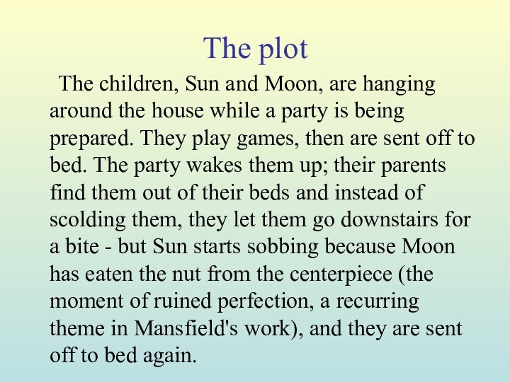 The plot   The children, Sun and Moon, are hanging around the house