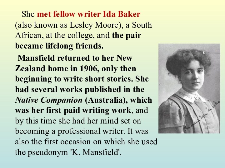 She met fellow writer Ida Baker (also known as Lesley Moore),
