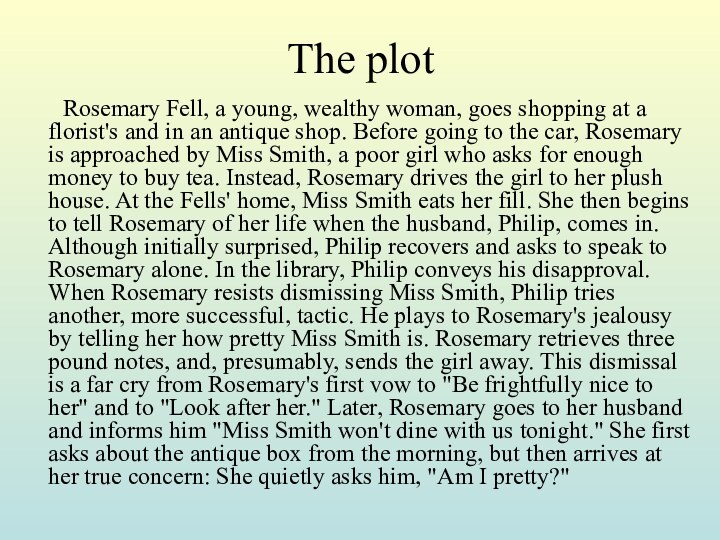 The plot    Rosemary Fell, a young, wealthy woman, goes shopping at